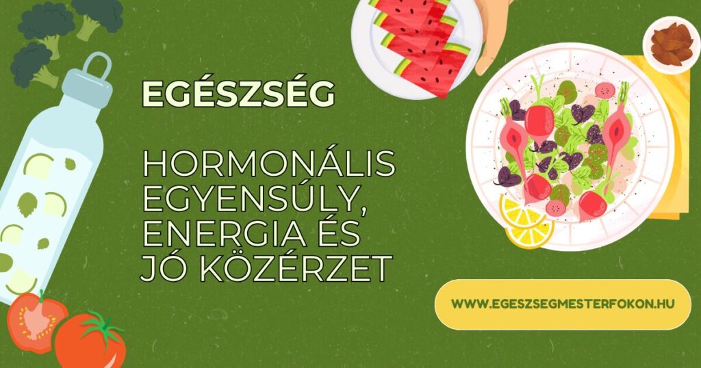 egészséges étkezés, hormonális egyensúly, energia és jó közérzet