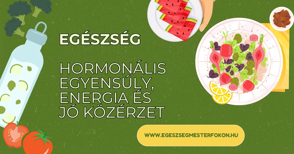 egészséges étkezés, hormonális egyensúly, energia és jó közérzet