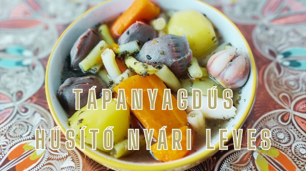 Tápanyagdús Hűsítő nyári leves, gyors vacsora, egészséges étkezés